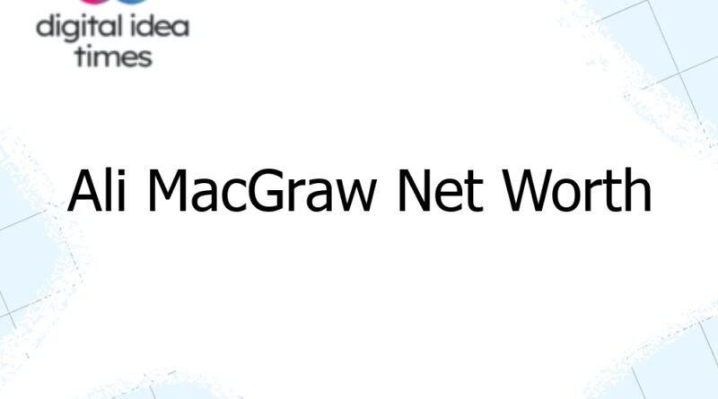 ali macgraw net worth 5661
