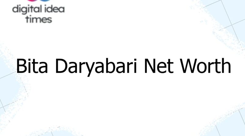 bita daryabari net worth 10217