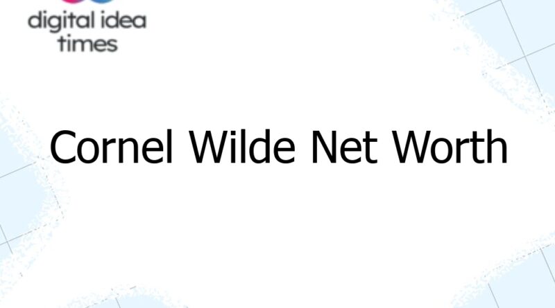 cornel wilde net worth 10503