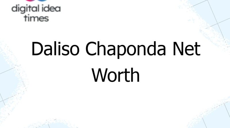daliso chaponda net worth 10527