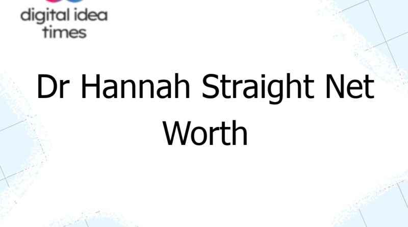 dr hannah straight net worth 10641
