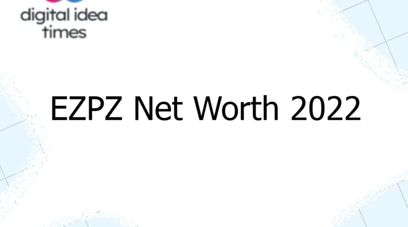 ezpz net worth 2022 10741