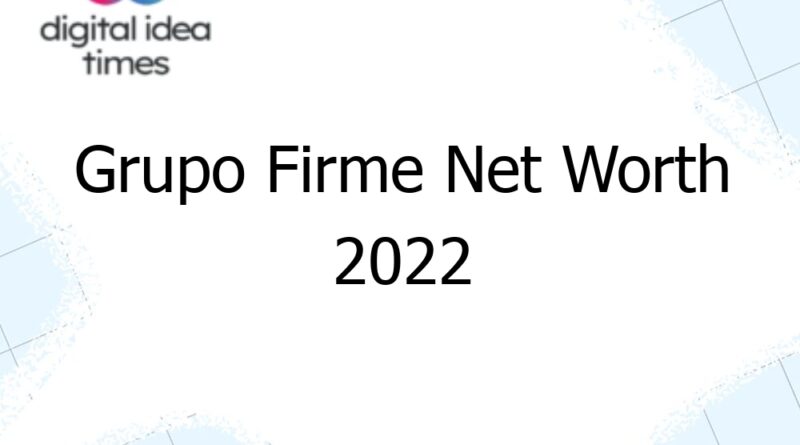 grupo firme net worth 2022 13301