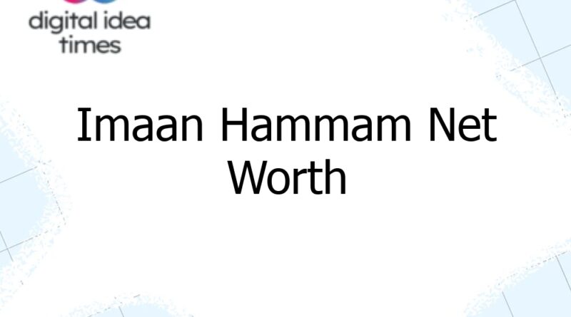 imaan hammam net worth 13339