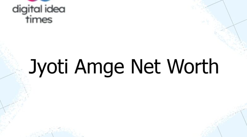 jyoti amge net worth 9075