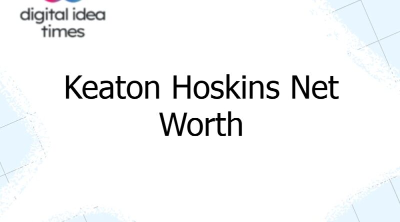 keaton hoskins net worth 6412