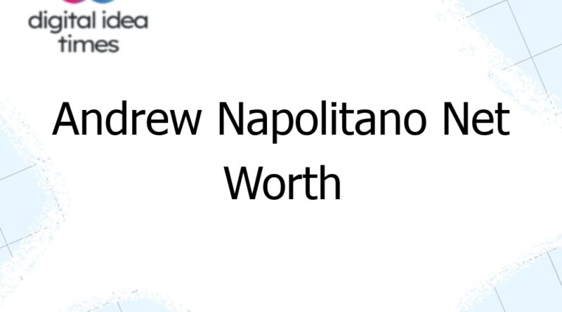 andrew napolitano net worth 12403