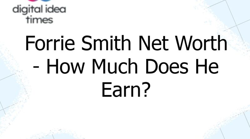 forrie smith net worth how much does he earn 13163