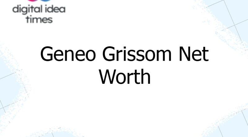 geneo grissom net worth 13237