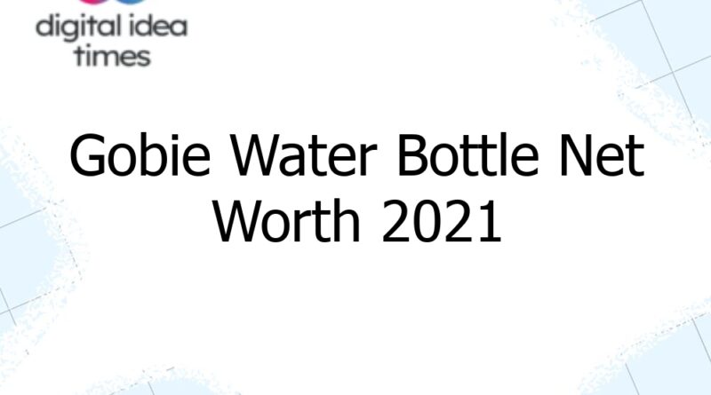 gobie water bottle net worth 2021 13265