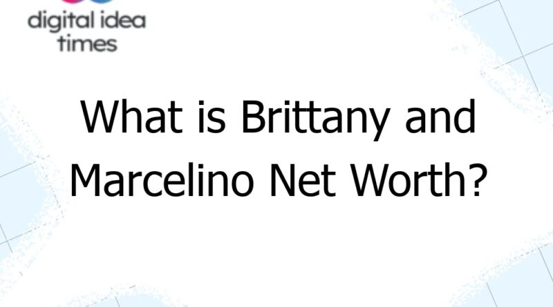 what is brittany and marcelino net worth 12613